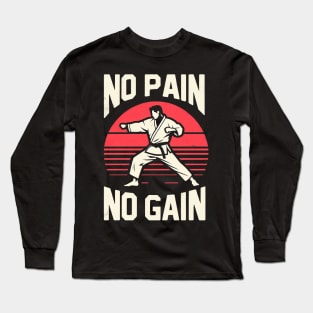 "No pain, No gain" Martial Arts Long Sleeve T-Shirt